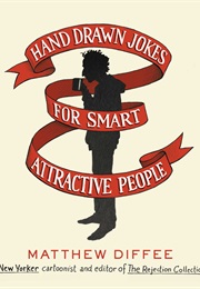 Hand Drawn Jokes for Smart Attractive People (Matthew Diffee)
