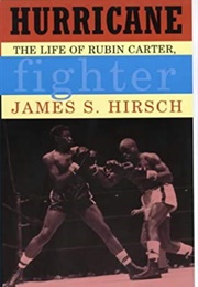 Hurricane: The Life of Rubin Carter, Fighter (James S. Hirsch)