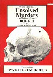 West Virginia Unsolved Murders and Infamous Crimes Book II (George & Melody Bragg)