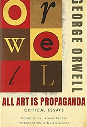All Art Is Propaganda: Critical Essays (George Orwell)