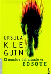 El Nombre Del Mundo Es Bosque (Ursula K Le Guin)