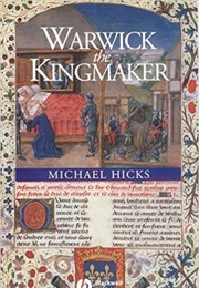 Warwick the Kingmaker (Michael Hicks)