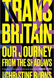 Trans Britain: Our Journey From the Shadows (Christine Burns)
