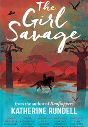The Girl Savage (Katherine Rundell)