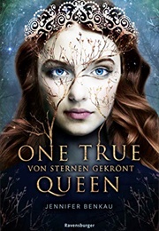 One True Queen, Band 1: Von Sternen Gekrönt (Jennifer Benkau)