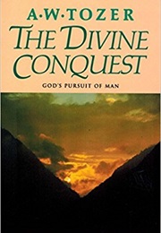 The Divine Conquest (A.W. Tozer)