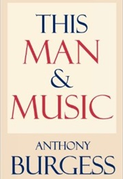 This Man & Music (Anthony Burgess)