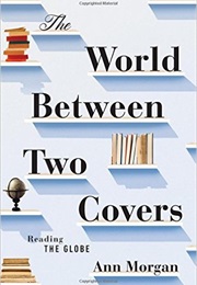 The World Between Two Covers: Reading the Globe (Ann Morgan)