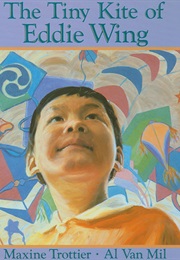 The Tiny Kite of Eddie Wing (Maxine Trottier)