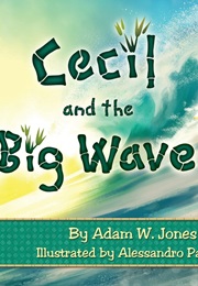Cecil and the Big Wave (Adam W. Jones)