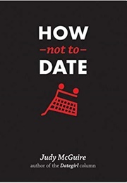 How Not to Date (Judy McGuire)