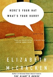 Here's Your Hat What's Your Hurry (Elizabeth McCracken)