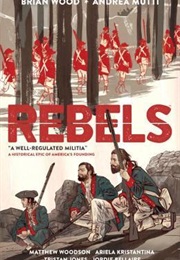 Rebels, Volume 1: A Well-Regulated Militia (Brian Wood)