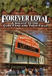 Forever Loyal: A Salute to the Chicago Cubs Fans and Their Field (2003)