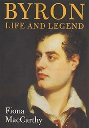 Byron: Life and Legend (Fiona MacCarthy)