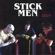 Stick Men - Soup