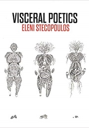 Visceral Poetics (Eleni Stecopoulos)
