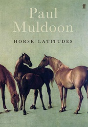 Horse Latitudes (Paul Muldoon)