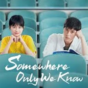 Somewhere Only We Know (C-Drama)