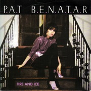 Pat Benatar - "Fire and Ice"