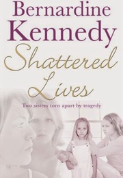 Shattered Lives (Bernardine Kennedy)