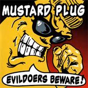 Mustard Plug - Evildoers Beware!