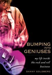 Bumping Into Geniuses