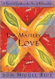 The Mastery of Love (Don Miguel Ruiz)