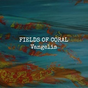 Vangelis - Fields of Coral