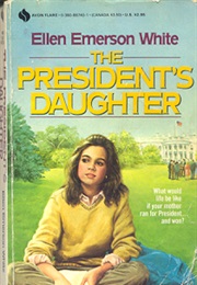 The President's Daughter (Ellen Emerson White)