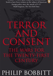 Terror and Consent: The Wars for the Twenty-First Century (Philip Bobbitt)