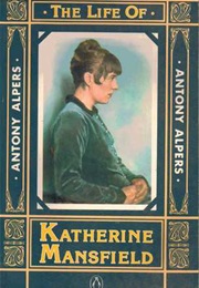 The Life of Katherine Mansfield (Anthony Alpers)
