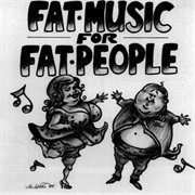 Fat Music: Fat Music for Fat People
