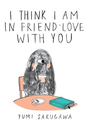 I Think I Am in Friend-Love With You (Yumi Sakugawa)