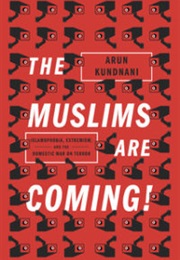 The Muslims Are Coming! (Arun Kundani)
