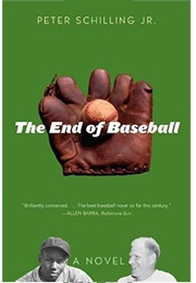 The End of Baseball (Peter Shilling Jr.)