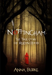 Nottingham the True Story of Robyn Hood (Anna Burke)