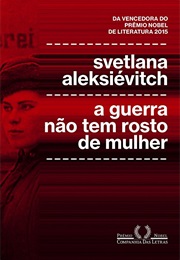 A Guerra Não Tem Rosto De Mulher (Svetlana Aleksiévitch)