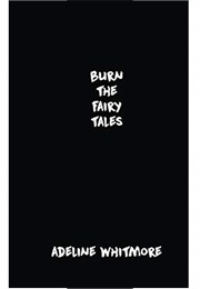 Burn the Fairy Tales (Whitmore)