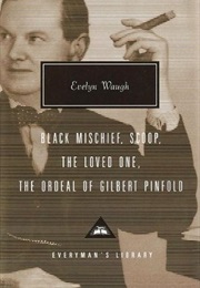 Black Mischief, Scoop, the Loved One, the Ordeal of Gilbert Pinfold (Evelyn Waugh)