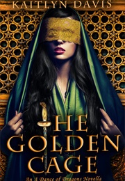 The Golden Cage (Kaitlyn Davis)