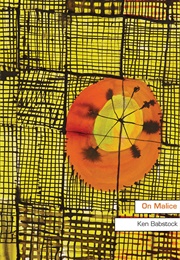 On Malice (Ken Babstock)