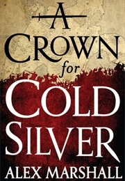 A Crown for Cold Silver (Alex Marshall)