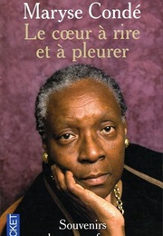 Le Coeur À Rire Et À Pleurer (Maryse Condé)