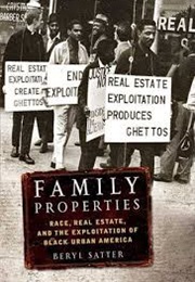 Family Properties: Race, Real Estate, and the Exploitation of Black Urban America (Beryl Satter)