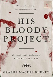 His Bloody Project (Graeme MacRae Burnet)