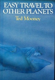 Easy Travel to Other Planets (Ted Mooney)