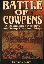 The Battle of Cowpens: A Documented Narrative and Troop Movement Maps (Edwin C. Bearss)