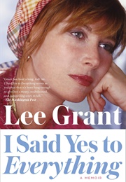 I Said Yes to Everything (Lee Grant)