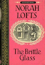 The Brittle Glass (Norah Lofts)